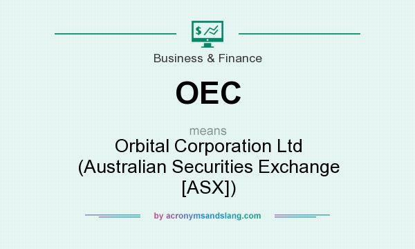 What does OEC mean? It stands for Orbital Corporation Ltd (Australian Securities Exchange [ASX])