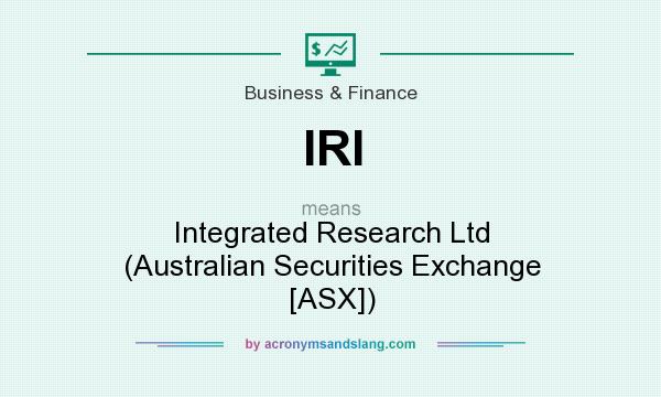 What does IRI mean? It stands for Integrated Research Ltd (Australian Securities Exchange [ASX])