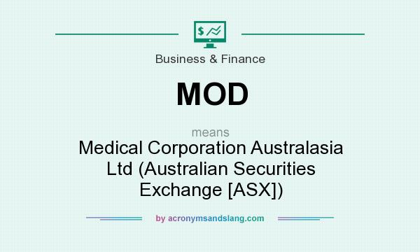 What does MOD mean? It stands for Medical Corporation Australasia Ltd (Australian Securities Exchange [ASX])