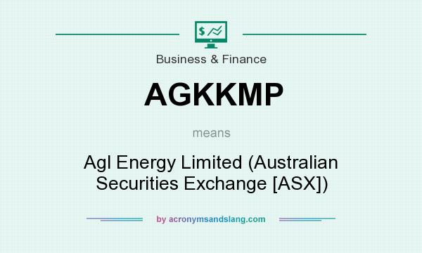 What does AGKKMP mean? It stands for Agl Energy Limited (Australian Securities Exchange [ASX])