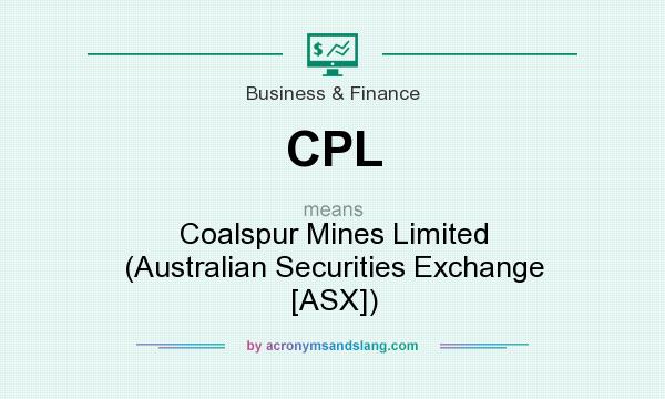 What does CPL mean? It stands for Coalspur Mines Limited (Australian Securities Exchange [ASX])