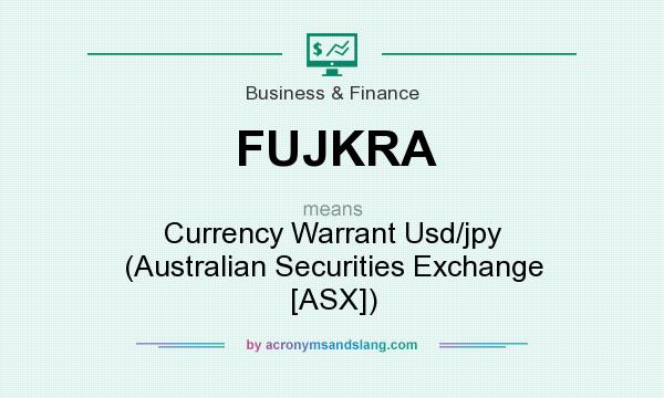 What does FUJKRA mean? It stands for Currency Warrant Usd/jpy (Australian Securities Exchange [ASX])