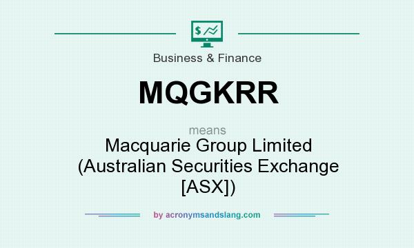 What does MQGKRR mean? It stands for Macquarie Group Limited (Australian Securities Exchange [ASX])