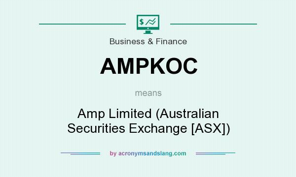 What does AMPKOC mean? It stands for Amp Limited (Australian Securities Exchange [ASX])
