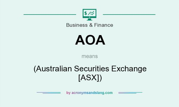 What does AOA mean? It stands for (Australian Securities Exchange [ASX])