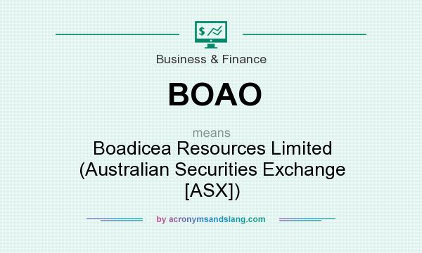 What does BOAO mean? It stands for Boadicea Resources Limited (Australian Securities Exchange [ASX])