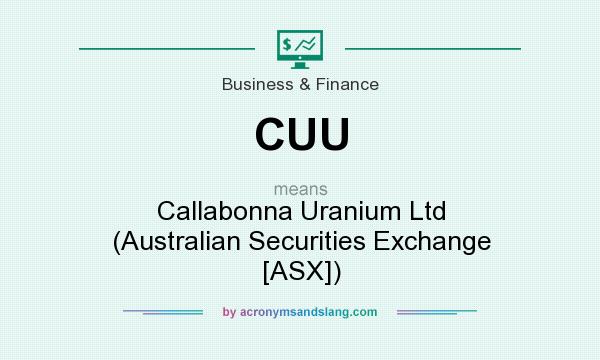 What does CUU mean? It stands for Callabonna Uranium Ltd (Australian Securities Exchange [ASX])