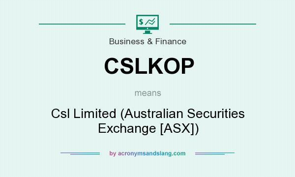 What does CSLKOP mean? It stands for Csl Limited (Australian Securities Exchange [ASX])