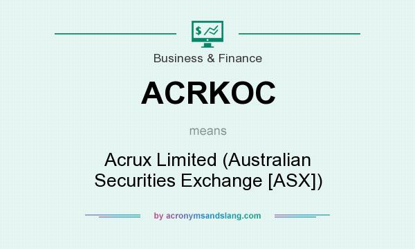 What does ACRKOC mean? It stands for Acrux Limited (Australian Securities Exchange [ASX])