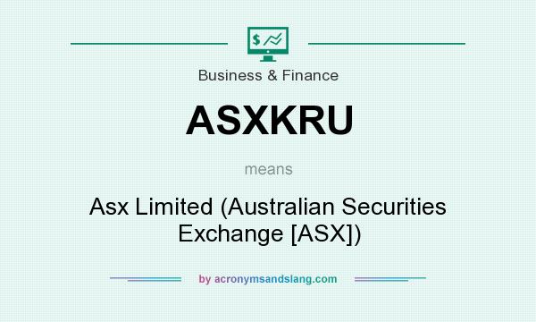 What does ASXKRU mean? It stands for Asx Limited (Australian Securities Exchange [ASX])