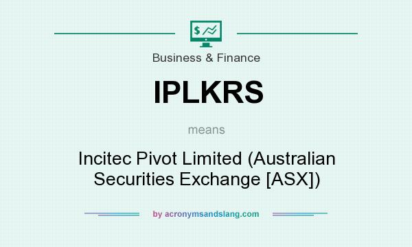 What does IPLKRS mean? It stands for Incitec Pivot Limited (Australian Securities Exchange [ASX])
