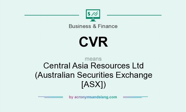 What does CVR mean? It stands for Central Asia Resources Ltd (Australian Securities Exchange [ASX])