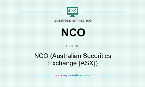 What does NCO mean? It stands for NCO (Australian Securities Exchange [ASX])