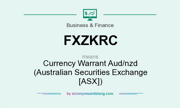 What does FXZKRC mean? It stands for Currency Warrant Aud/nzd (Australian Securities Exchange [ASX])