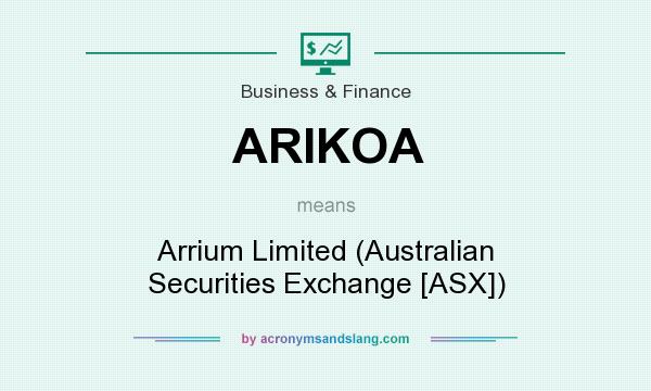What does ARIKOA mean? It stands for Arrium Limited (Australian Securities Exchange [ASX])