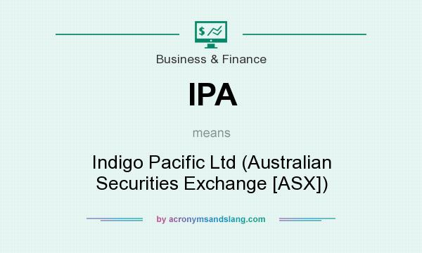 What does IPA mean? It stands for Indigo Pacific Ltd (Australian Securities Exchange [ASX])