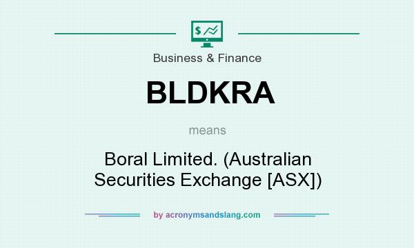 What does BLDKRA mean? It stands for Boral Limited. (Australian Securities Exchange [ASX])