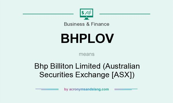 What does BHPLOV mean? It stands for Bhp Billiton Limited (Australian Securities Exchange [ASX])