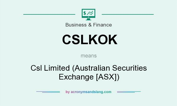 What does CSLKOK mean? It stands for Csl Limited (Australian Securities Exchange [ASX])