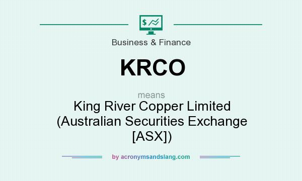 What does KRCO mean? It stands for King River Copper Limited (Australian Securities Exchange [ASX])