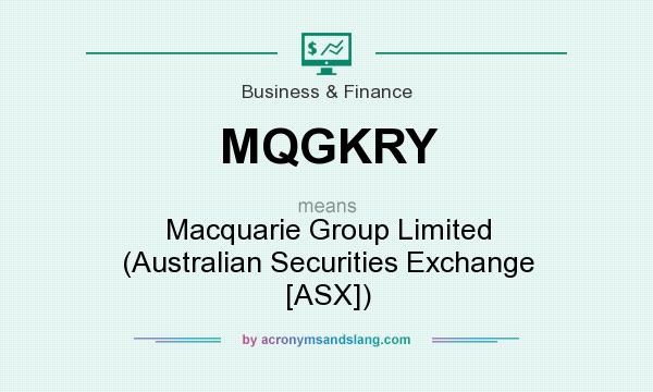 What does MQGKRY mean? It stands for Macquarie Group Limited (Australian Securities Exchange [ASX])