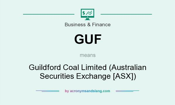 What does GUF mean? It stands for Guildford Coal Limited (Australian Securities Exchange [ASX])
