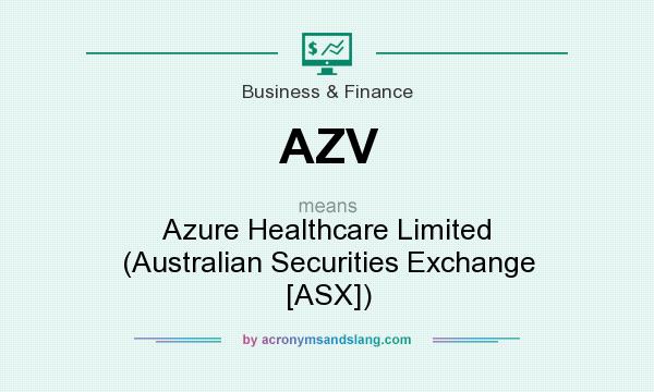 What does AZV mean? It stands for Azure Healthcare Limited (Australian Securities Exchange [ASX])