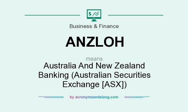 What does ANZLOH mean? It stands for Australia And New Zealand Banking (Australian Securities Exchange [ASX])
