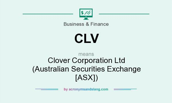 What does CLV mean? It stands for Clover Corporation Ltd (Australian Securities Exchange [ASX])