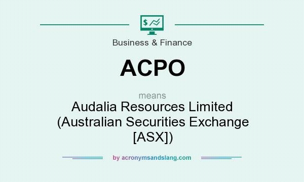 What does ACPO mean? It stands for Audalia Resources Limited (Australian Securities Exchange [ASX])