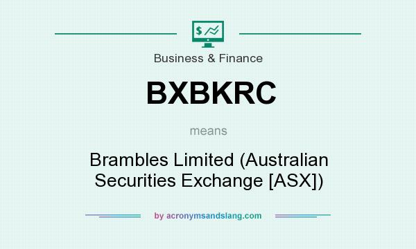 What does BXBKRC mean? It stands for Brambles Limited (Australian Securities Exchange [ASX])