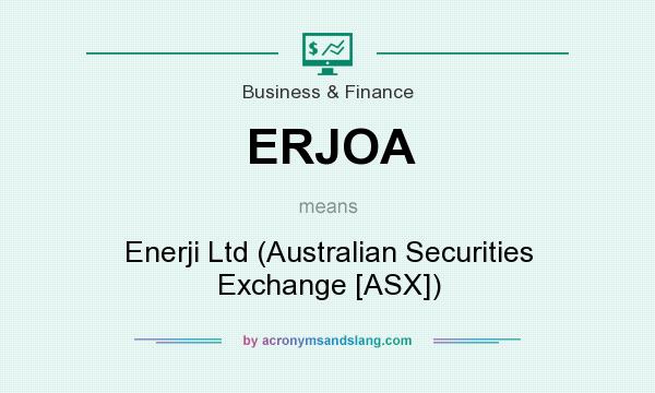 What does ERJOA mean? It stands for Enerji Ltd (Australian Securities Exchange [ASX])