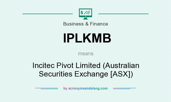 What does IPLKMB mean? It stands for Incitec Pivot Limited (Australian Securities Exchange [ASX])