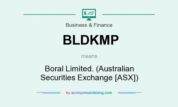 What does BLDKMP mean? It stands for Boral Limited. (Australian Securities Exchange [ASX])