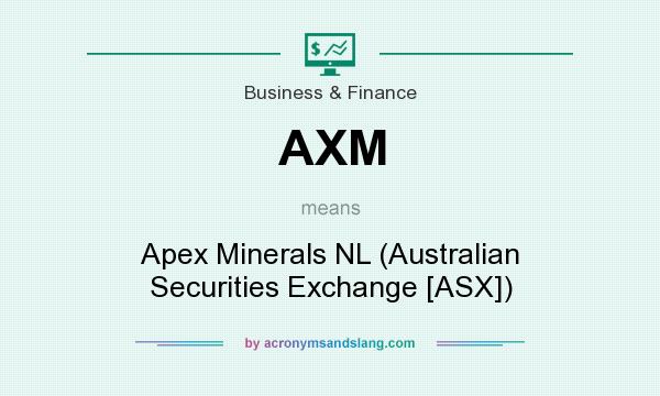 What does AXM mean? It stands for Apex Minerals NL (Australian Securities Exchange [ASX])