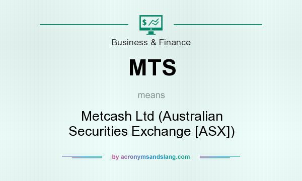 What does MTS mean? It stands for Metcash Ltd (Australian Securities Exchange [ASX])
