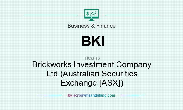 What does BKI mean? It stands for Brickworks Investment Company Ltd (Australian Securities Exchange [ASX])