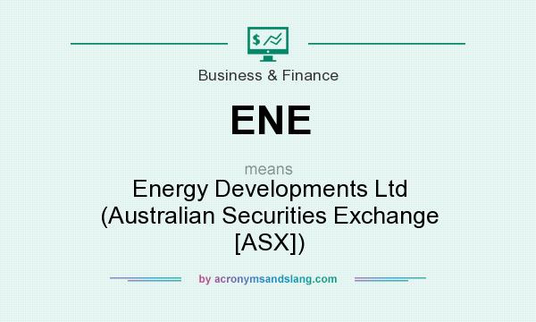 What does ENE mean? It stands for Energy Developments Ltd (Australian Securities Exchange [ASX])