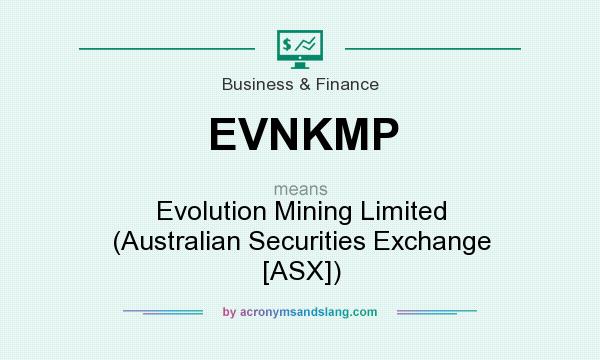 What does EVNKMP mean? It stands for Evolution Mining Limited (Australian Securities Exchange [ASX])