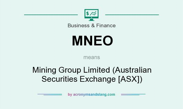 What does MNEO mean? It stands for Mining Group Limited (Australian Securities Exchange [ASX])