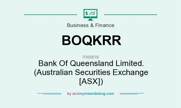 What does BOQKRR mean? It stands for Bank Of Queensland Limited. (Australian Securities Exchange [ASX])