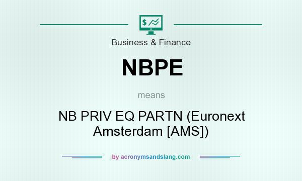 What does NBPE mean? It stands for NB PRIV EQ PARTN (Euronext Amsterdam [AMS])