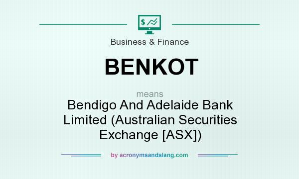 What does BENKOT mean? It stands for Bendigo And Adelaide Bank Limited (Australian Securities Exchange [ASX])