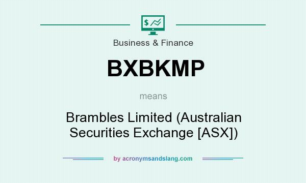 What does BXBKMP mean? It stands for Brambles Limited (Australian Securities Exchange [ASX])