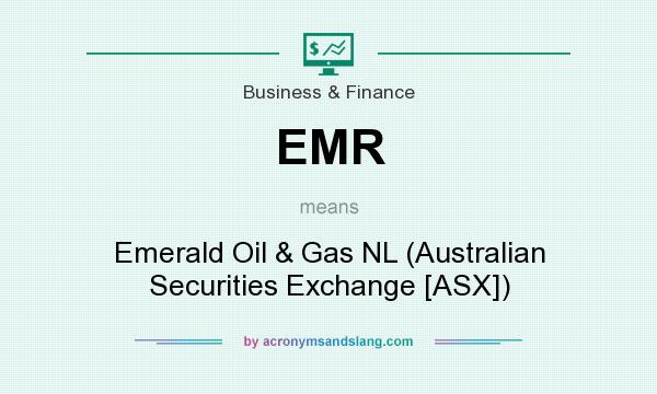 What does EMR mean? It stands for Emerald Oil & Gas NL (Australian Securities Exchange [ASX])
