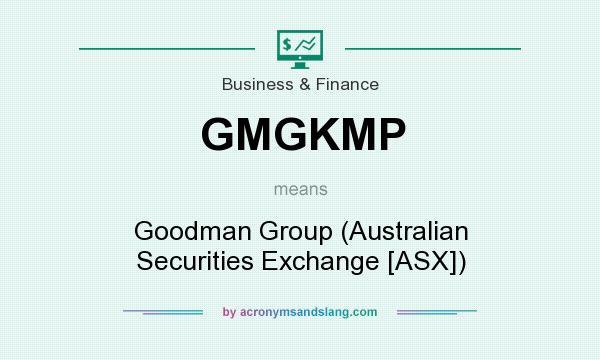 What does GMGKMP mean? It stands for Goodman Group (Australian Securities Exchange [ASX])