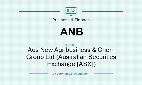 What does ANB mean? It stands for Aus New Agribusiness & Chem Group Ltd (Australian Securities Exchange [ASX])