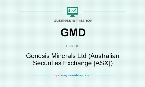 What does GMD mean? It stands for Genesis Minerals Ltd (Australian Securities Exchange [ASX])
