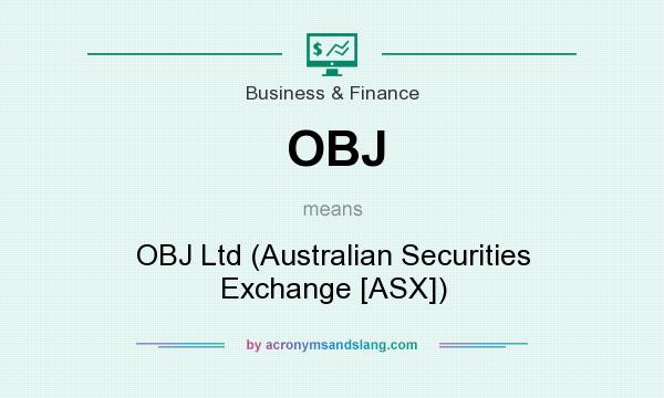 What does OBJ mean? It stands for OBJ Ltd (Australian Securities Exchange [ASX])