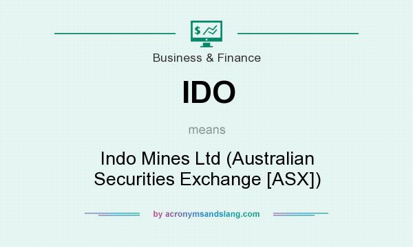What does IDO mean? It stands for Indo Mines Ltd (Australian Securities Exchange [ASX])